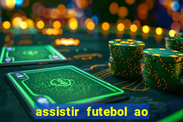 assistir futebol ao vivo multi multicanal